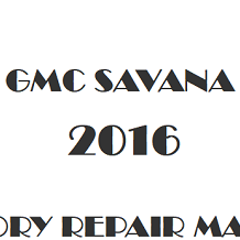 2016 GMC Savana repair manual Image