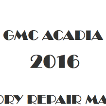 2016 GMC Acadia repair manual Image